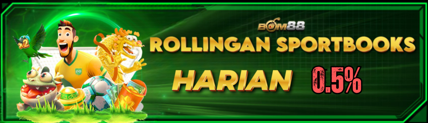 BONUS ROLINGAN HARIAN SPORTSBOOK 0.5% BOM88