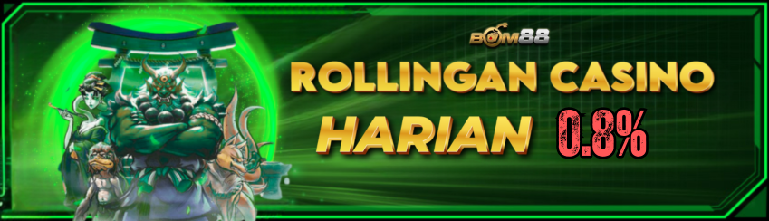ROLLINGAN HARIAN CASINO 0.8% BOM88