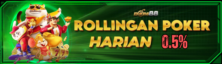 BONUS ROLINGAN HARIAN POKER 0.5% BOM88